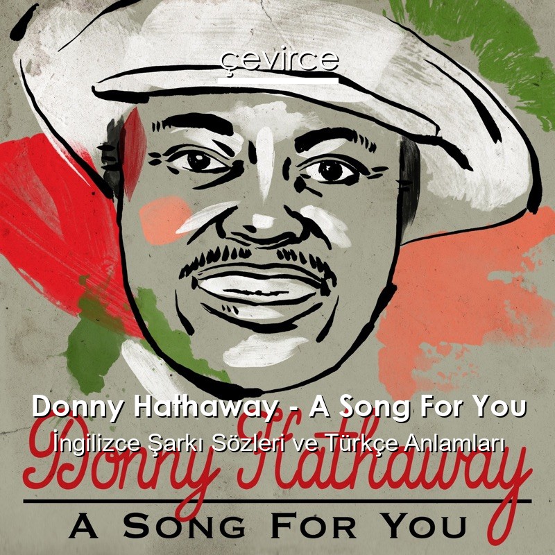 Donny Hathaway – A Song For You İngilizce Şarkı Sözleri Türkçe Anlamları