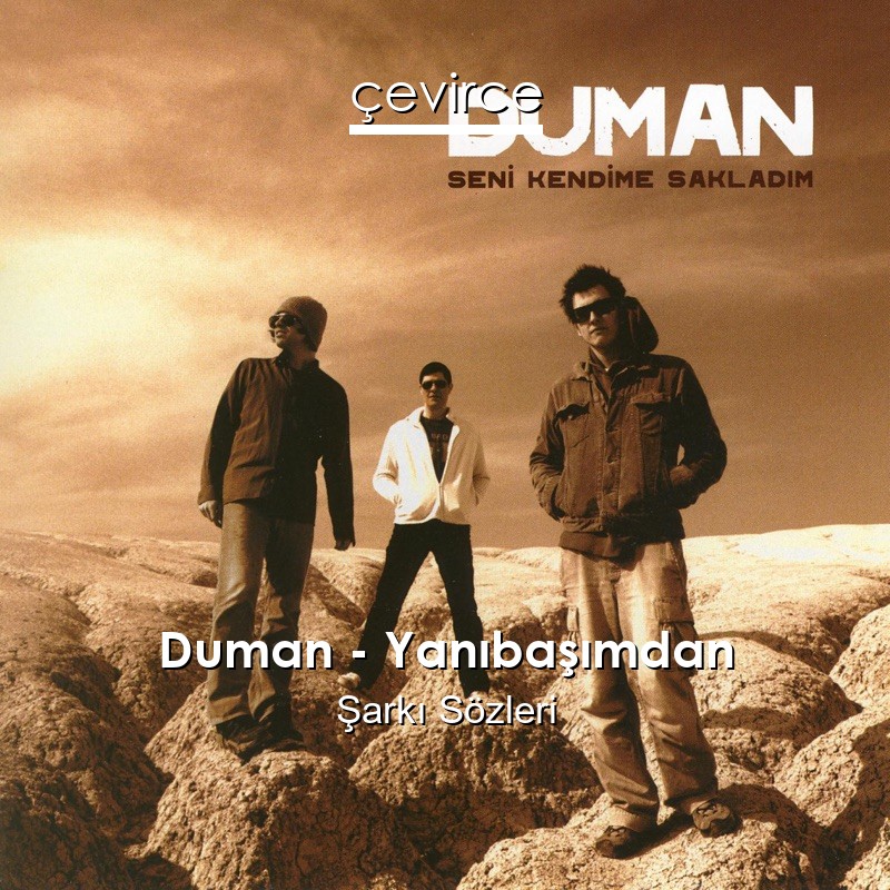 Duman – Yanıbaşımdan Şarkı Sözleri