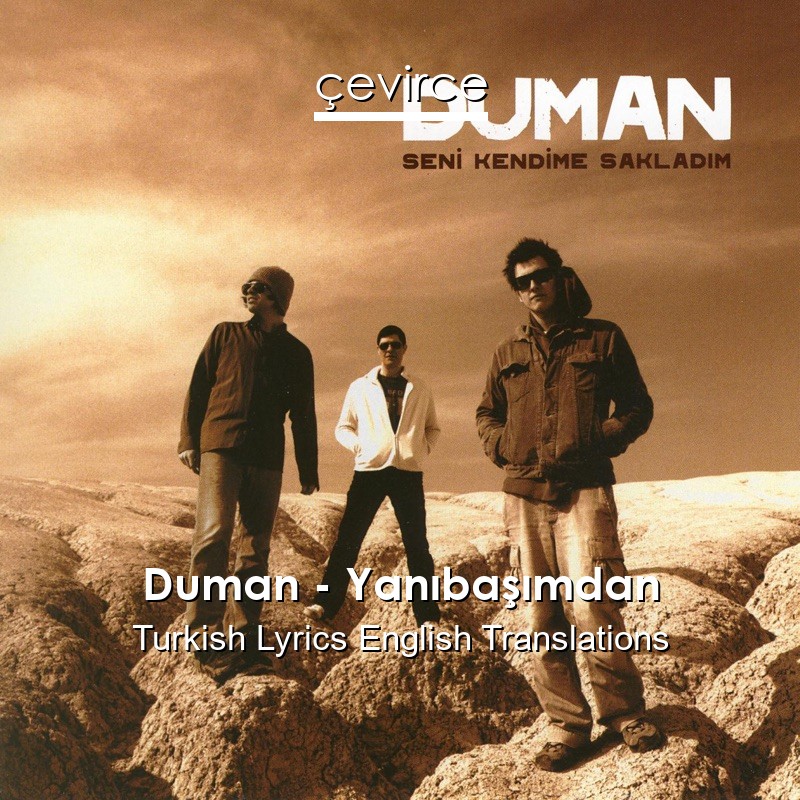 Duman – Yanıbaşımdan Turkish Lyrics English Translations