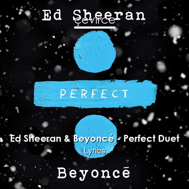 Ed Sheeran & Beyoncé – Perfect Duet Lyrics