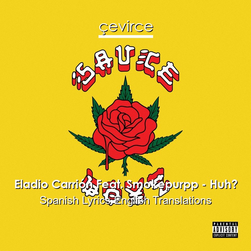 Eladio Carrión Feat. Smokepurpp – Huh? Spanish Lyrics English Translations