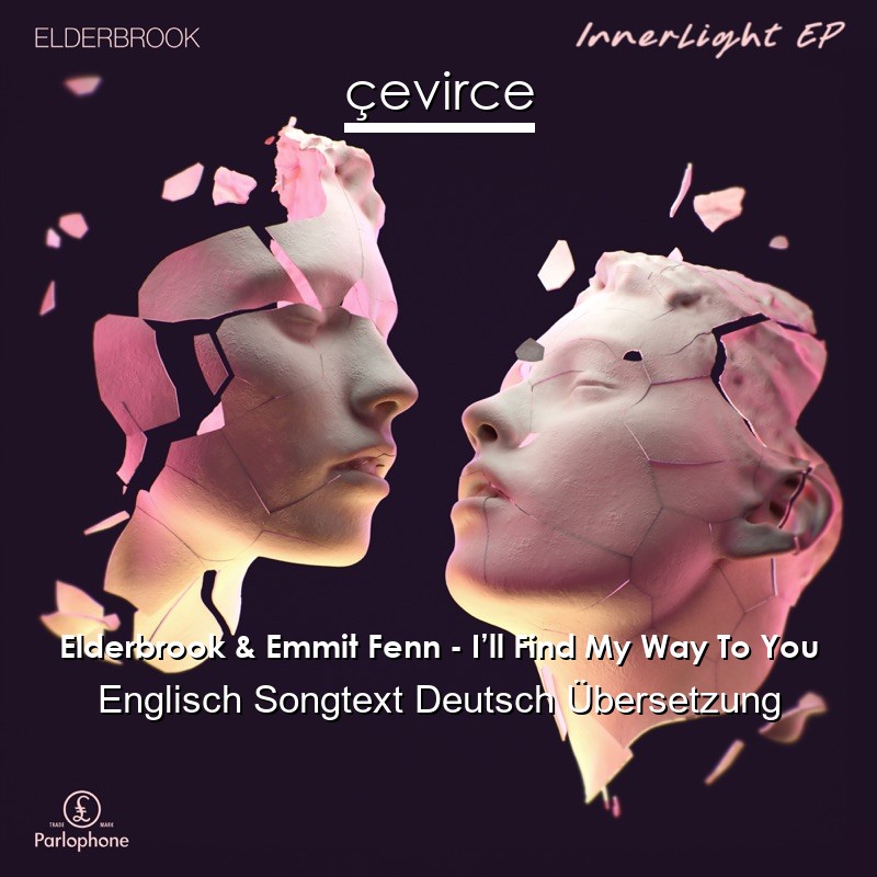 Elderbrook & Emmit Fenn – I’ll Find My Way To You Englisch Songtext Deutsch Übersetzung