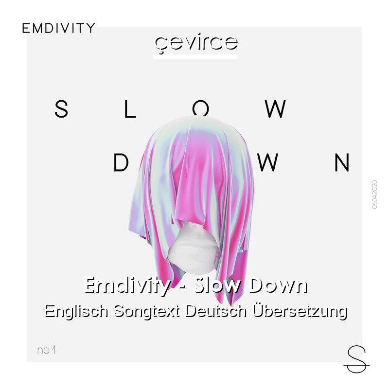 Emdivity – Slow Down Englisch Songtext Deutsch Übersetzung