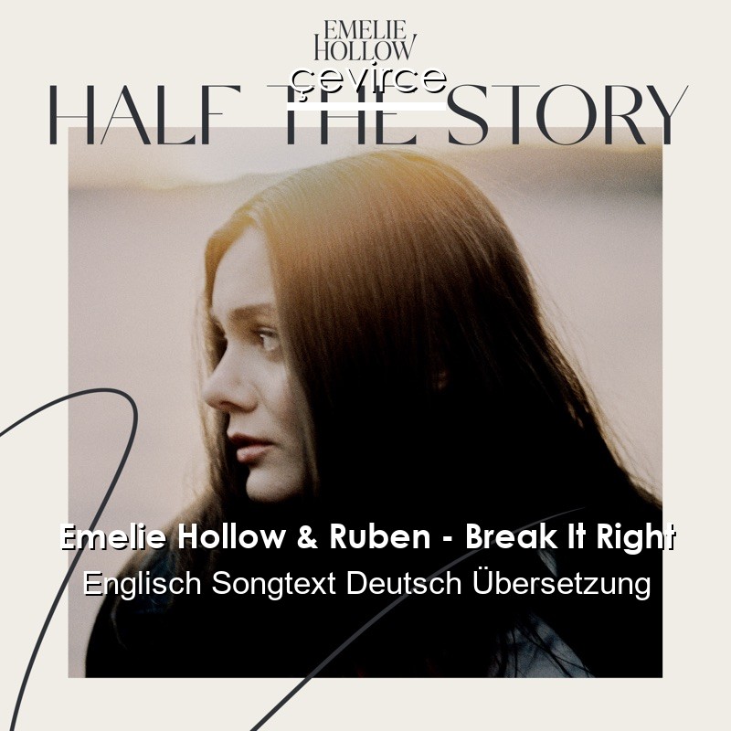 Emelie Hollow & Ruben – Break It Right Englisch Songtext Deutsch Übersetzung