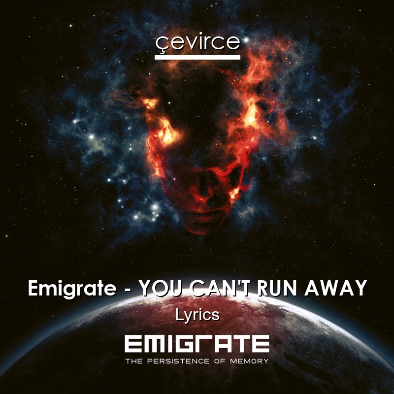 Emigrate – YOU CAN’T RUN AWAY Lyrics