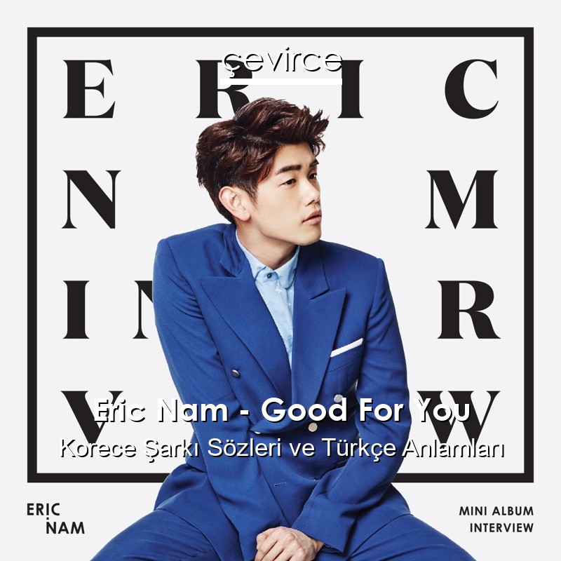 Eric Nam – Good For You Korece Şarkı Sözleri Türkçe Anlamları