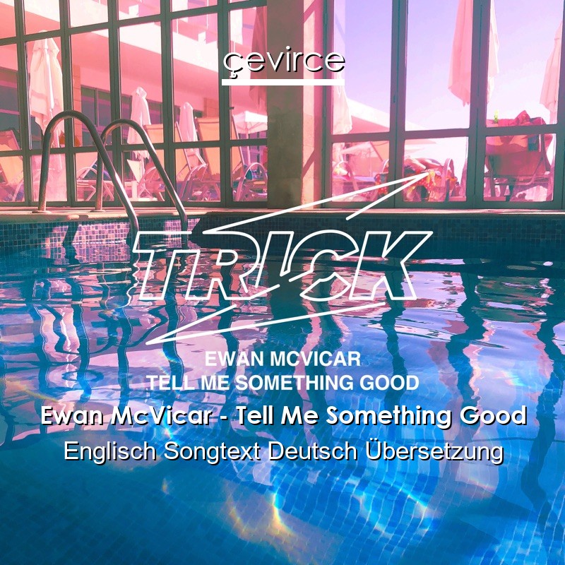 Ewan McVicar – Tell Me Something Good Englisch Songtext Deutsch Übersetzung