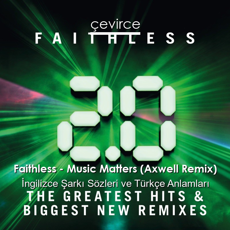 Faithless – Music Matters (Axwell Remix) İngilizce Şarkı Sözleri Türkçe Anlamları