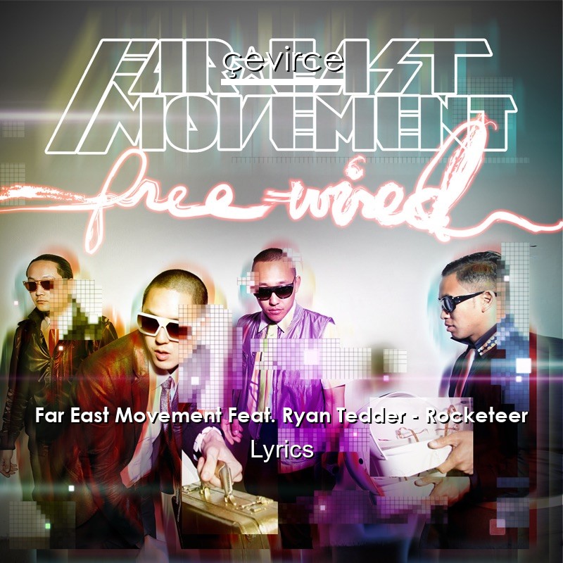 Far East Movement Feat. Ryan Tedder – Rocketeer Lyrics