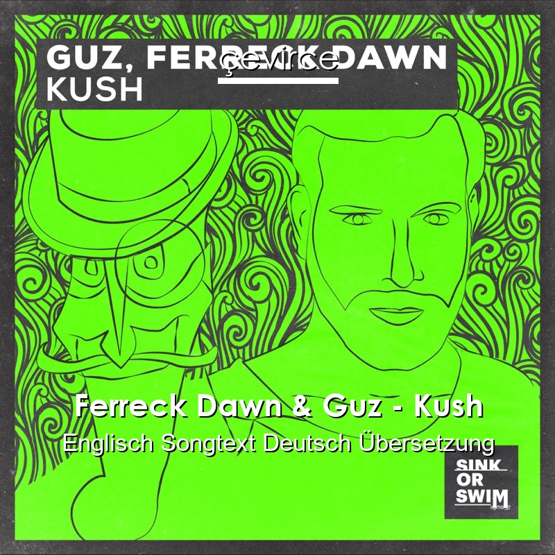 Ferreck Dawn & Guz – Kush Englisch Songtext Deutsch Übersetzung