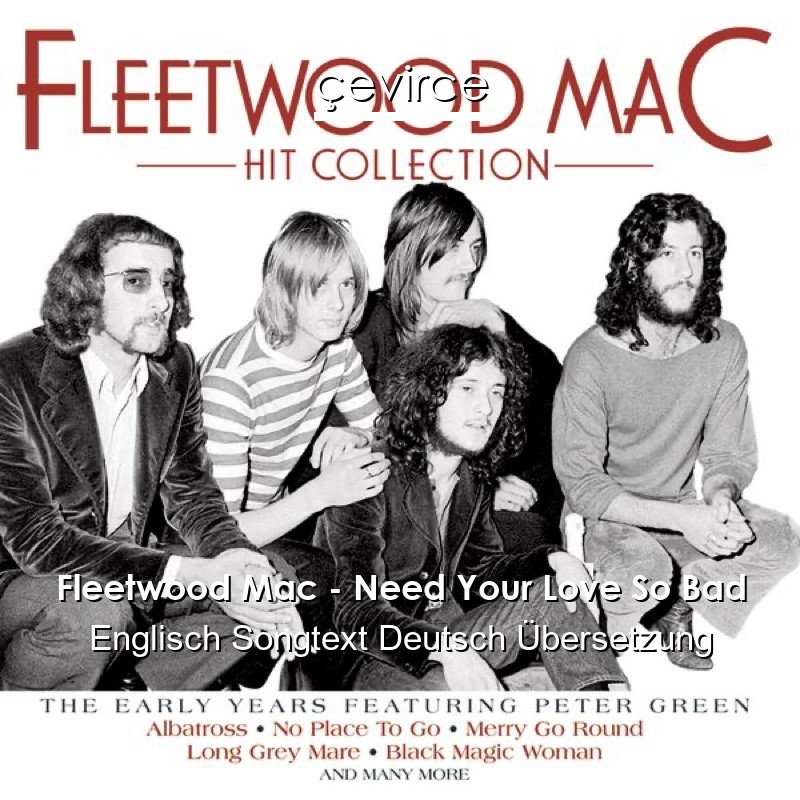 Fleetwood Mac – Need Your Love So Bad Englisch Songtext Deutsch Übersetzung