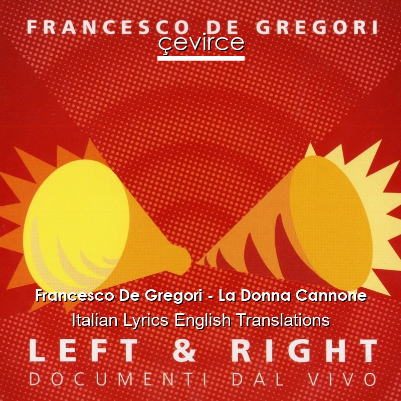 Francesco De Gregori – La Donna Cannone Italian Lyrics English Translations