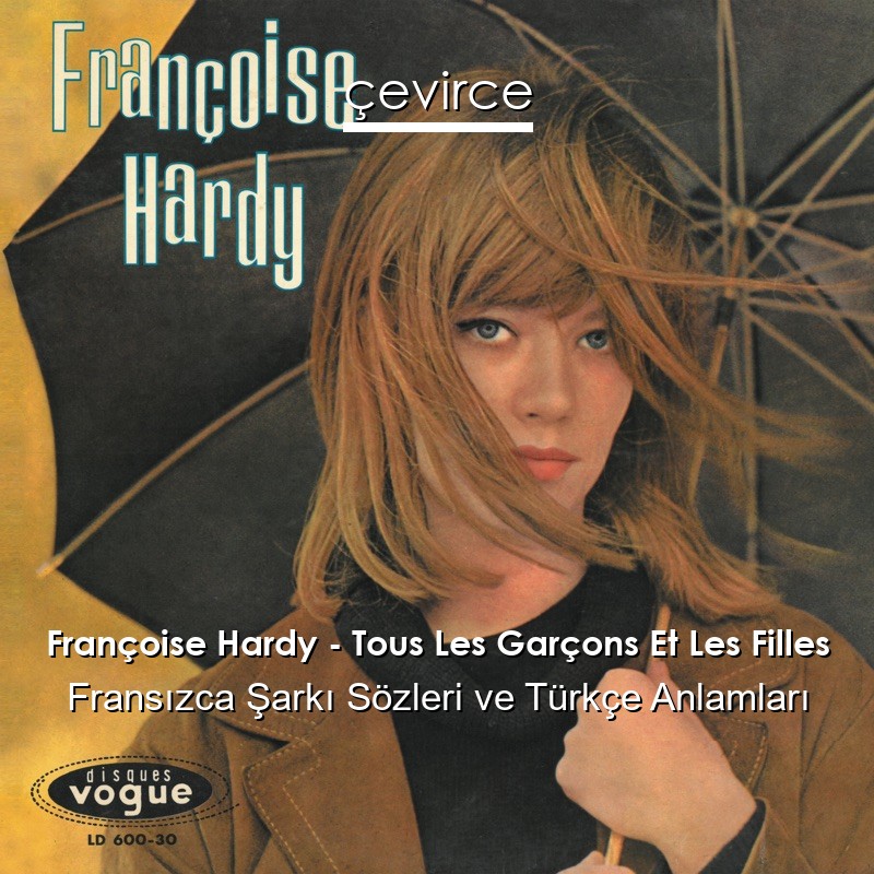 Françoise Hardy – Tous Les Garçons Et Les Filles Fransızca Şarkı Sözleri Türkçe Anlamları