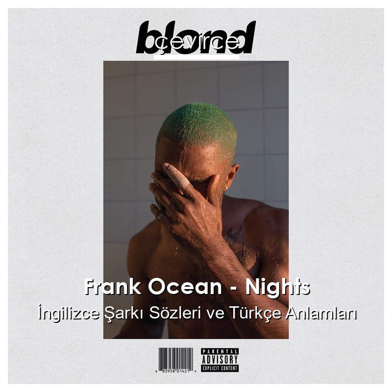 Frank Ocean – Nights İngilizce Şarkı Sözleri Türkçe Anlamları