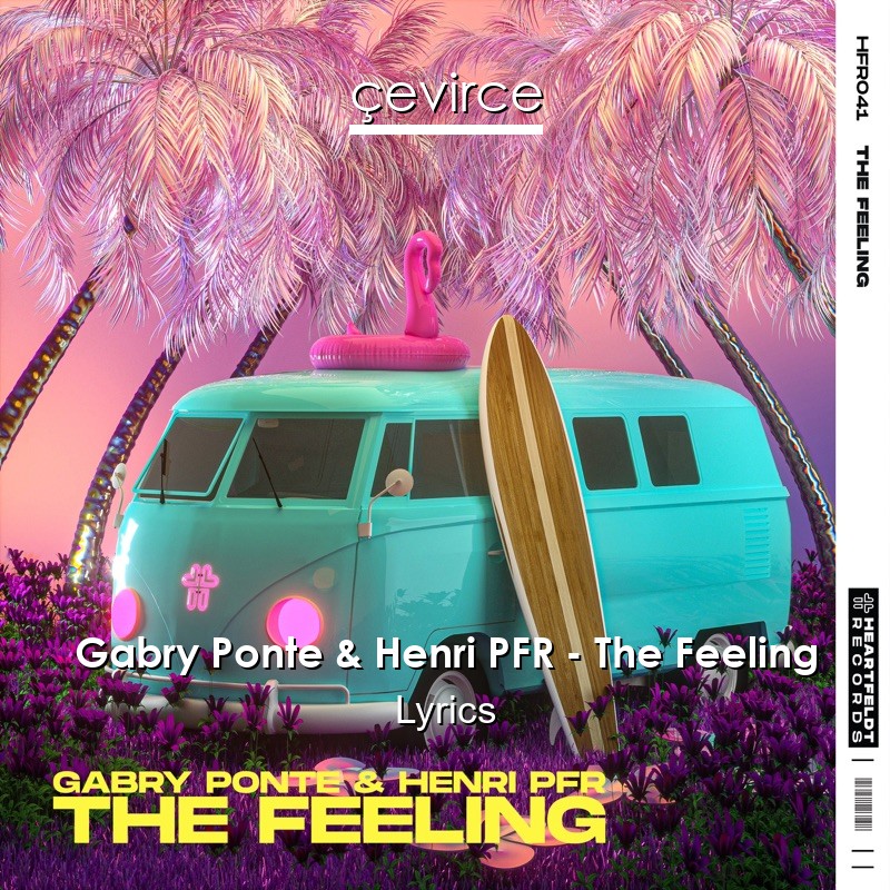 Gabry Ponte & Henri PFR – The Feeling Lyrics