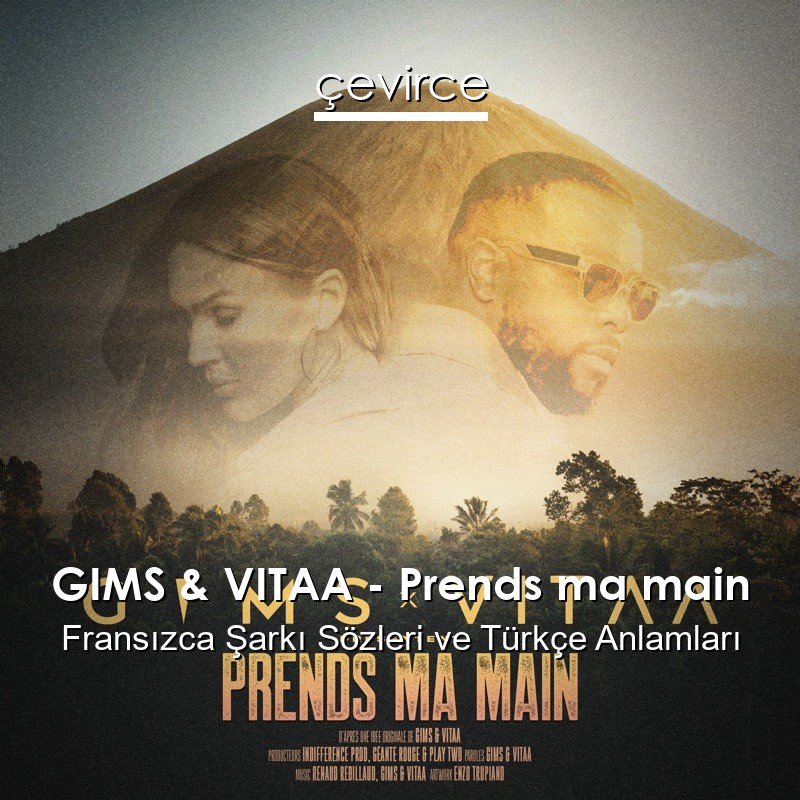 GIMS & VITAA – Prends ma main Fransızca Şarkı Sözleri Türkçe Anlamları