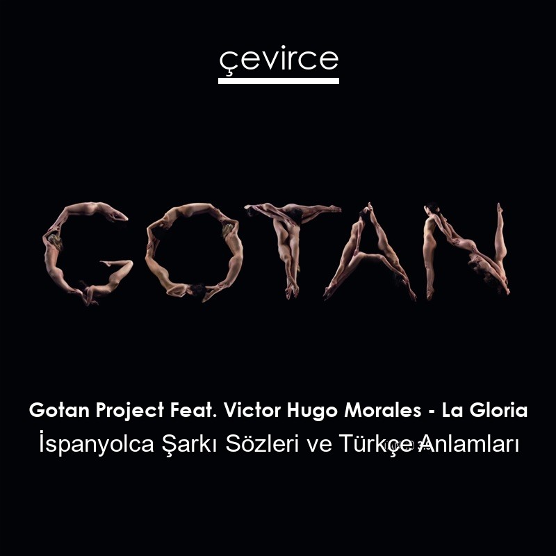 Gotan Project Feat. Victor Hugo Morales – La Gloria İspanyolca Şarkı Sözleri Türkçe Anlamları