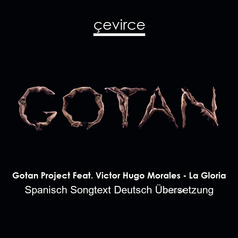 Gotan Project Feat. Victor Hugo Morales – La Gloria Spanisch Songtext Deutsch Übersetzung