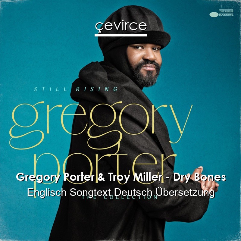 Gregory Porter & Troy Miller – Dry Bones Englisch Songtext Deutsch Übersetzung