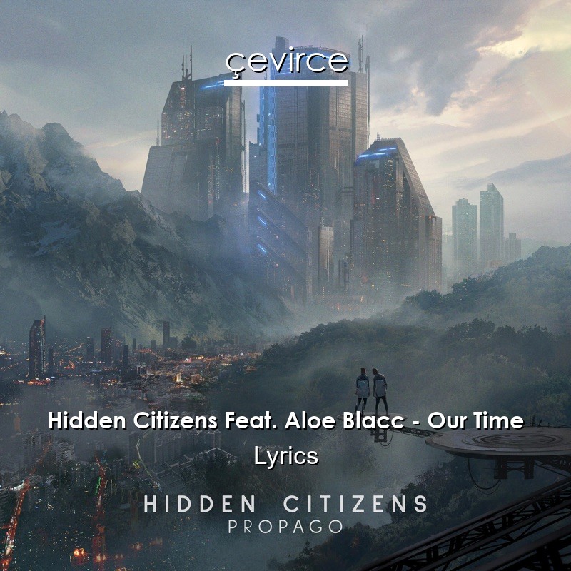 Hidden Citizens Feat. Aloe Blacc – Our Time Lyrics