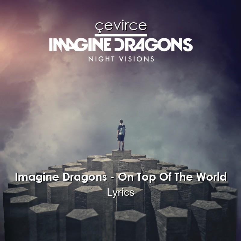 Imagine Dragons – On Top Of The World Lyrics