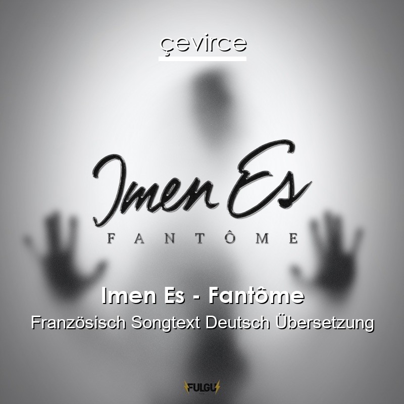 Imen Es – Fantôme Französisch Songtext Deutsch Übersetzung