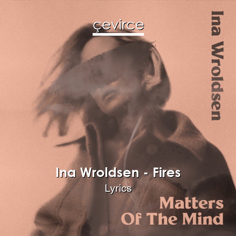 Ina Wroldsen – Fires Lyrics