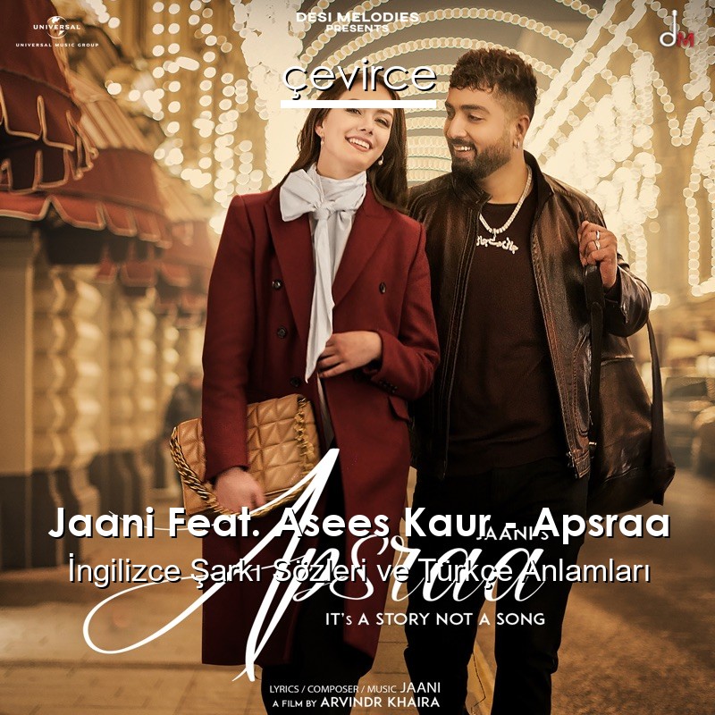 Jaani Feat. Asees Kaur – Apsraa  Şarkı Sözleri Türkçe Anlamları