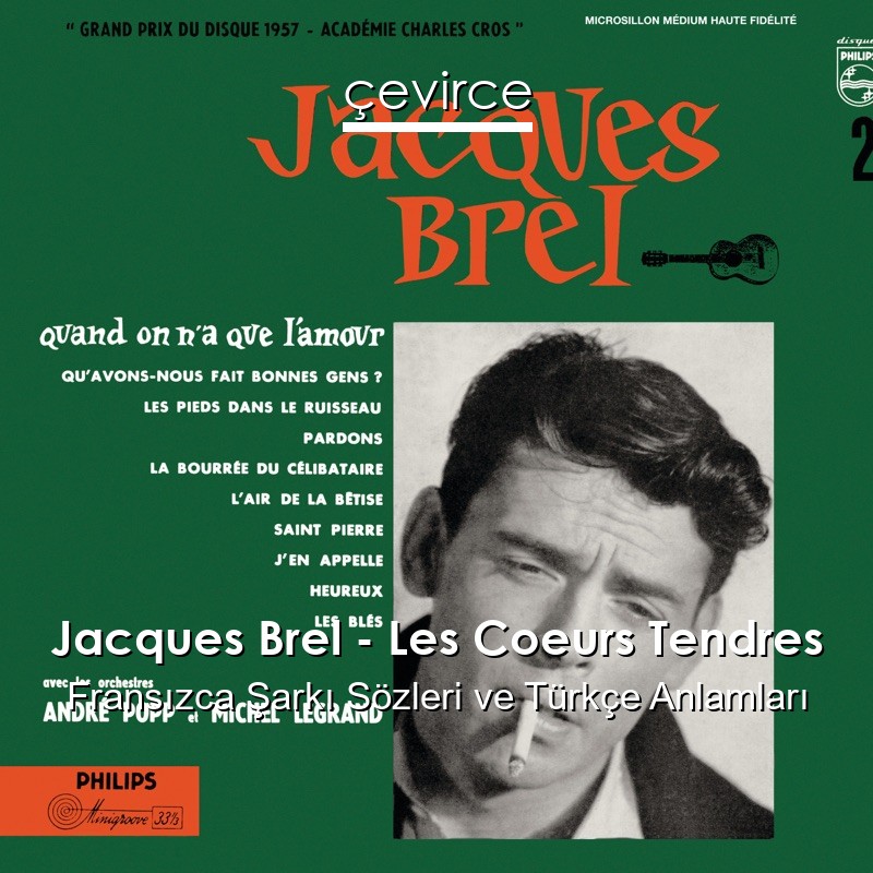 Jacques Brel – Les Coeurs Tendres Fransızca Şarkı Sözleri Türkçe Anlamları