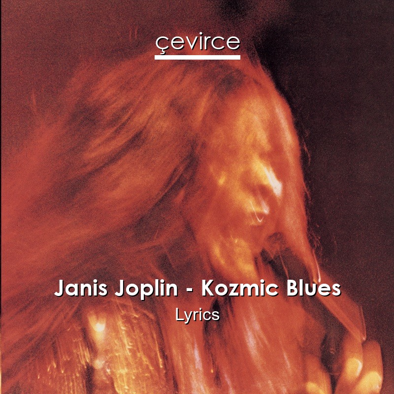 Janis Joplin – Kozmic Blues Lyrics