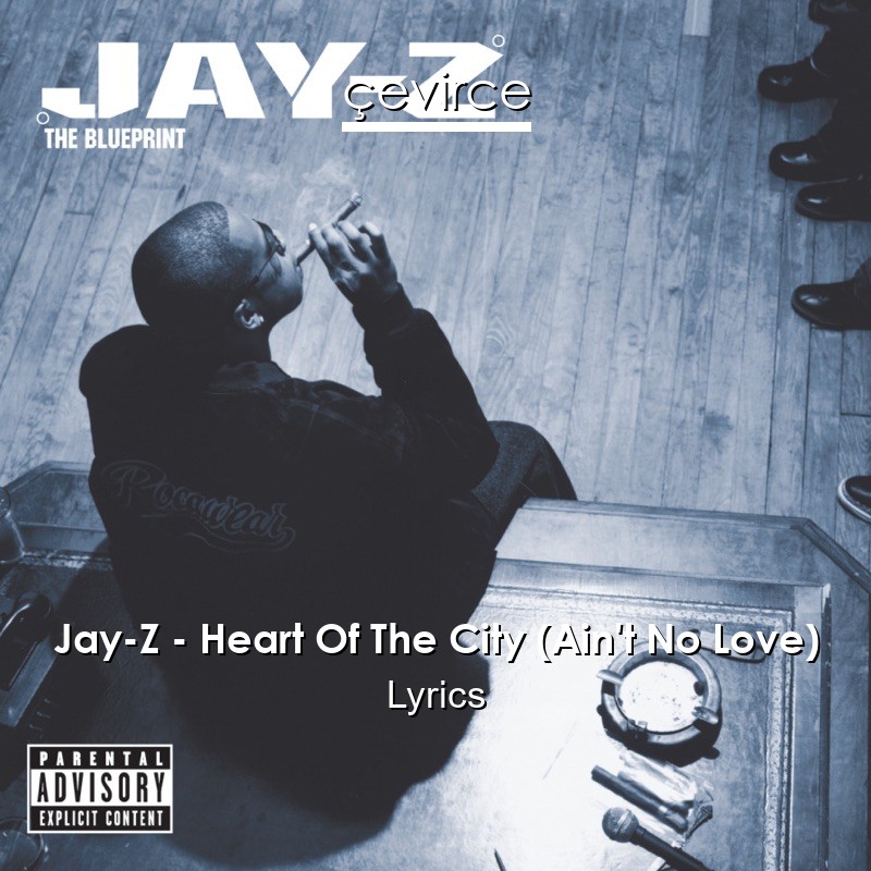 Jay-Z – Heart Of The City (Ain’t No Love) Lyrics