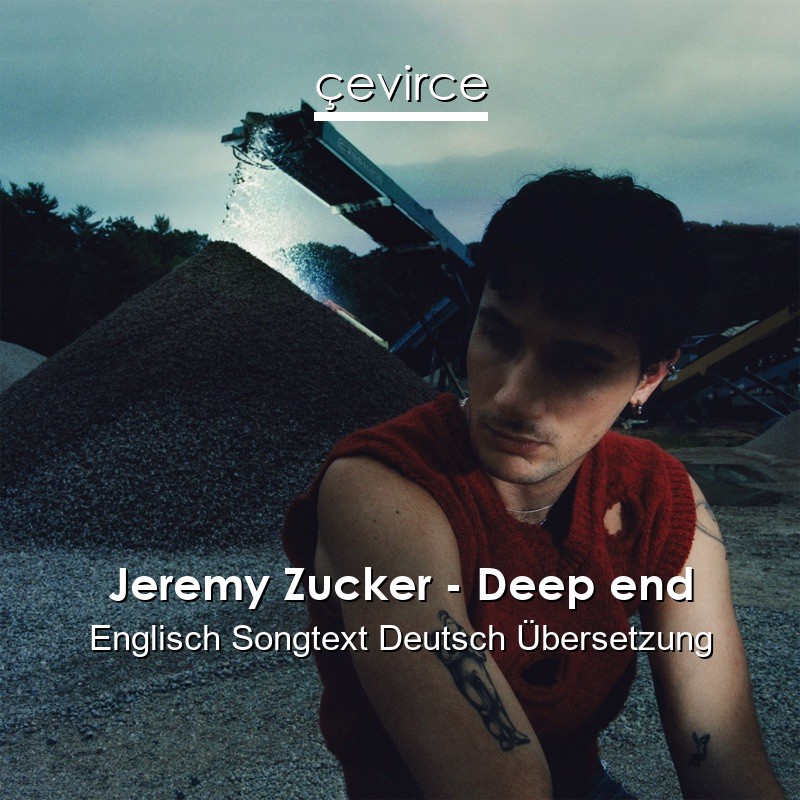 Jeremy Zucker – Deep end Englisch Songtext Deutsch Übersetzung