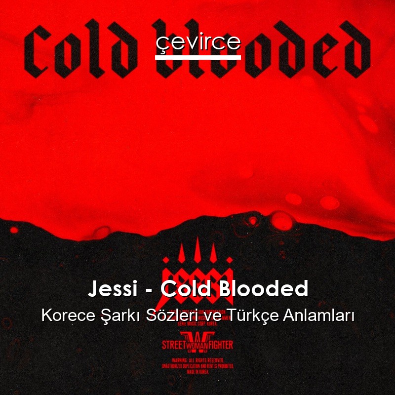 Jessi – Cold Blooded Korece Şarkı Sözleri Türkçe Anlamları