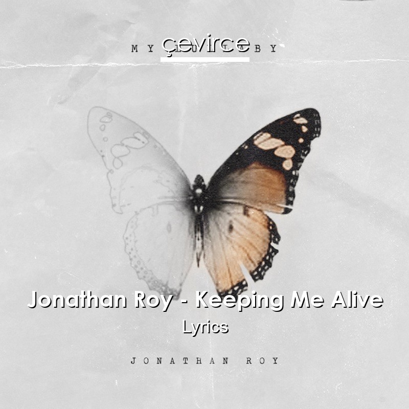 Jonathan Roy – Keeping Me Alive Lyrics