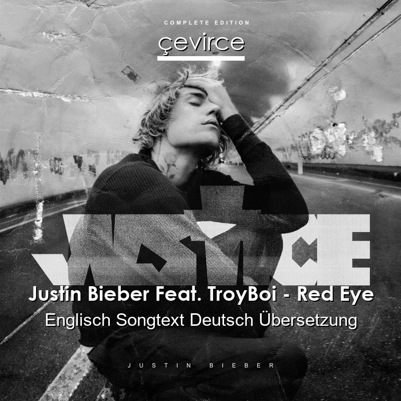 Justin Bieber Feat. TroyBoi – Red Eye Englisch Songtext Deutsch Übersetzung