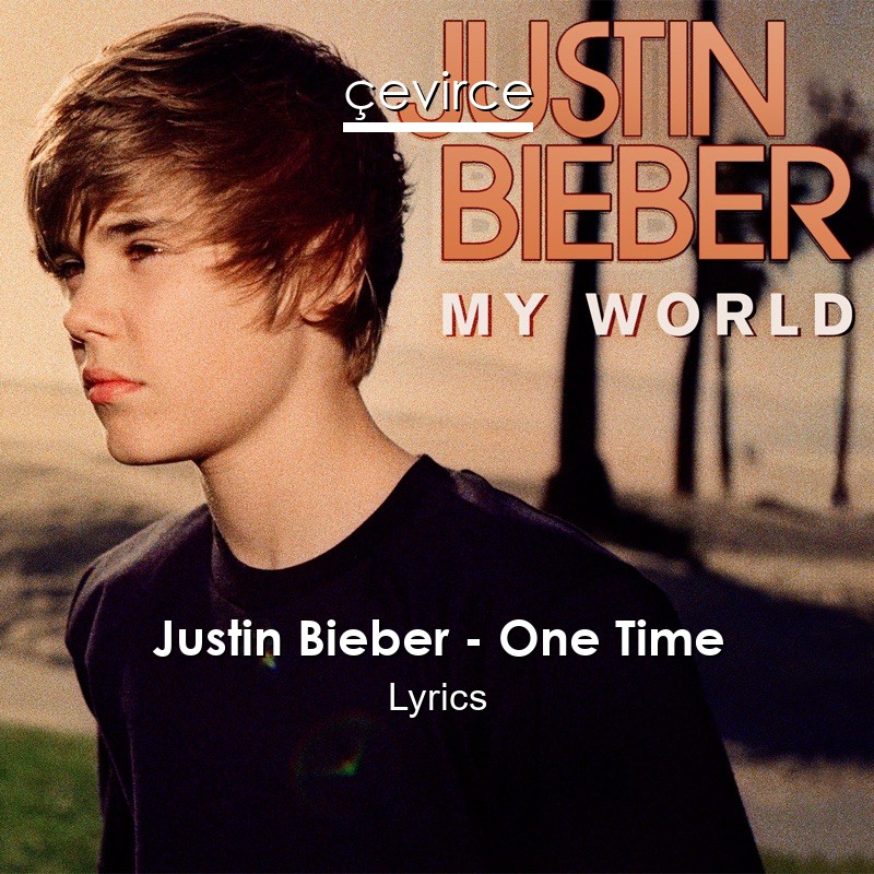 Justin Bieber – One Time Lyrics