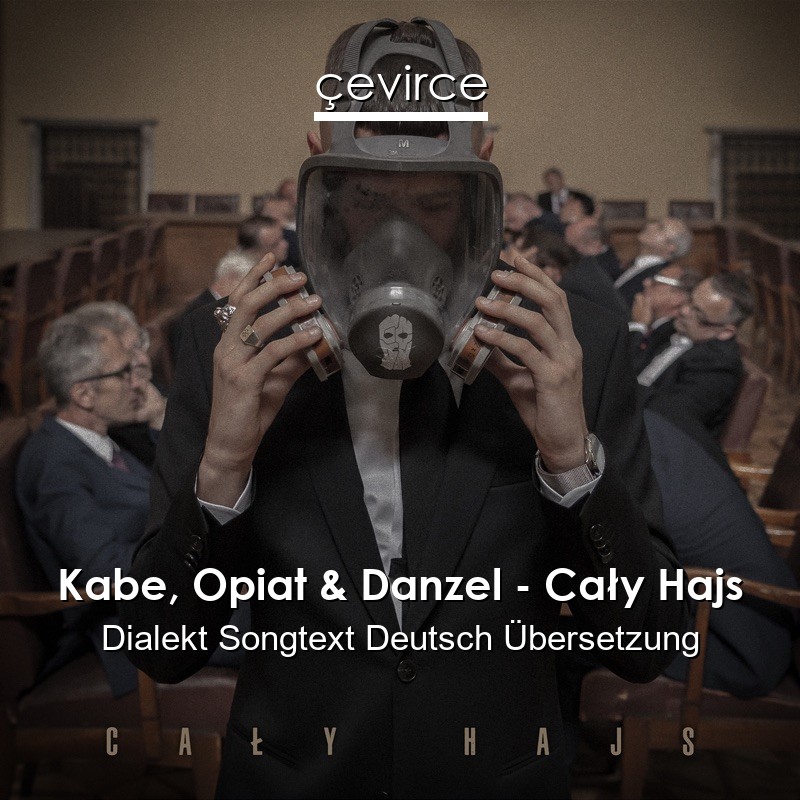 Kabe, Opiat & Danzel – Cały Hajs Dialekt Songtext Deutsch Übersetzung