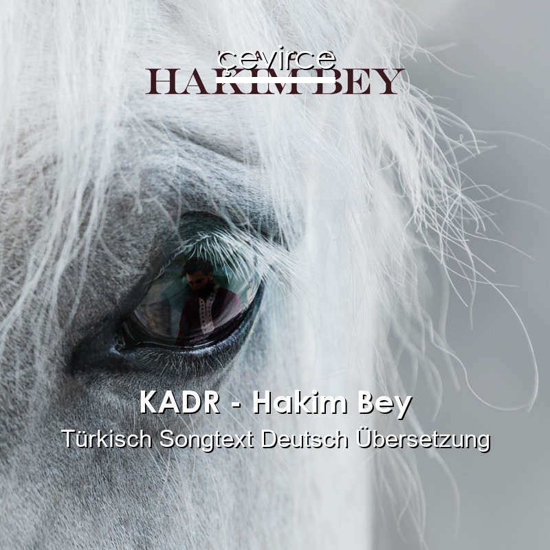 KADR – Hakim Bey Türkisch Songtext Deutsch Übersetzung