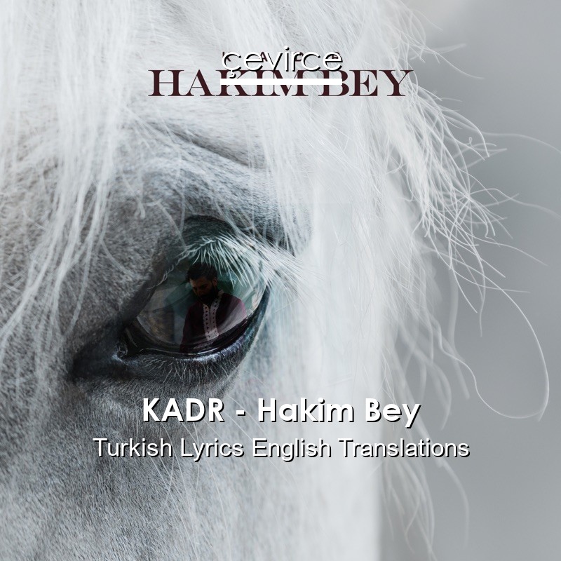 KADR – Hakim Bey Turkish Lyrics English Translations