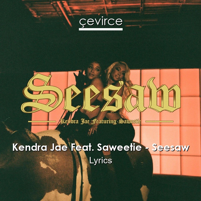 Kendra Jae Feat. Saweetie – Seesaw Lyrics