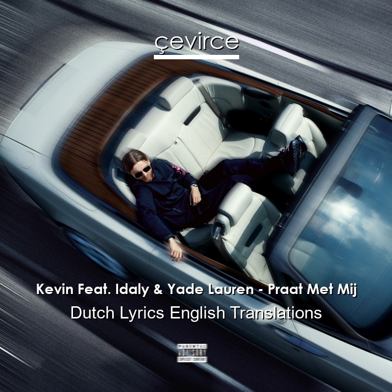 Kevin Feat. Idaly & Yade Lauren – Praat Met Mij Dutch Lyrics English Translations