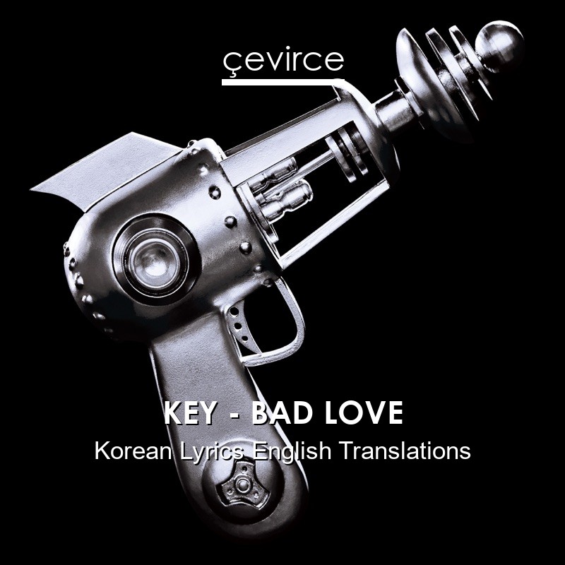 KEY – BAD LOVE Korean Lyrics English Translations