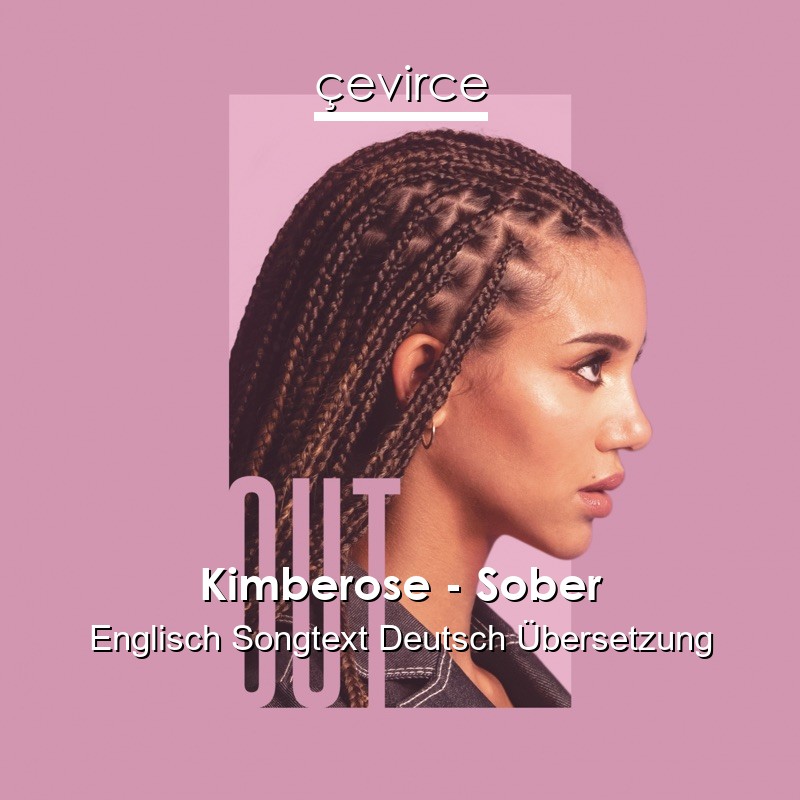 Kimberose – Sober Englisch Songtext Deutsch Übersetzung