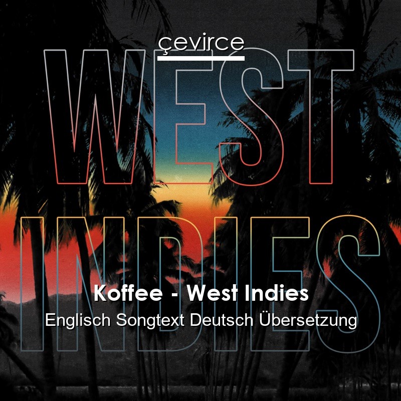 Koffee – West Indies Englisch Songtext Deutsch Übersetzung