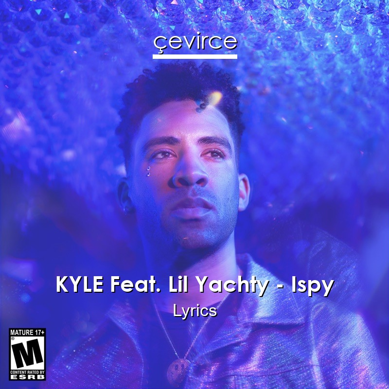 KYLE Feat. Lil Yachty – Ispy Lyrics