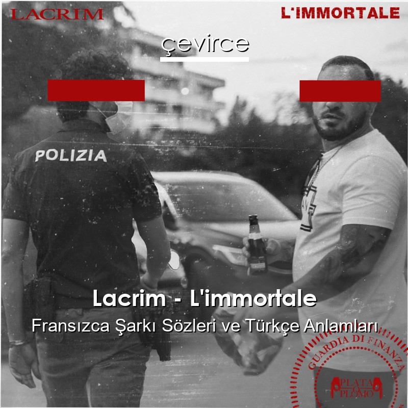 Lacrim – L’immortale Fransızca Şarkı Sözleri Türkçe Anlamları