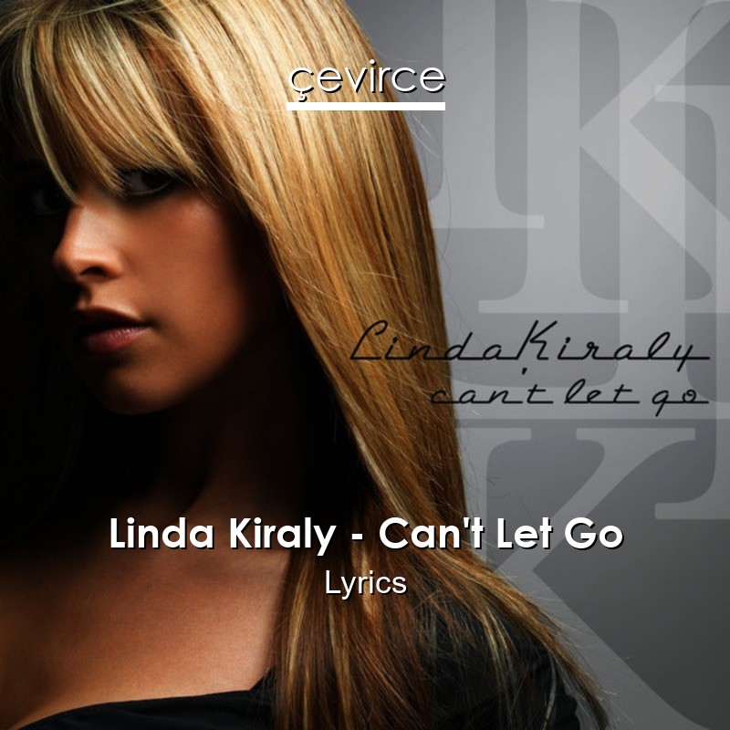 Linda Kiraly – Can’t Let Go Lyrics