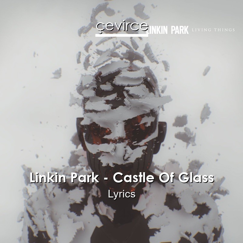 Linkin Park – Castle Of Glass Lyrics