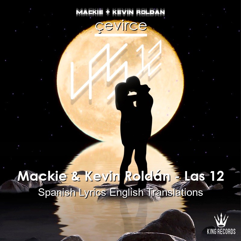 Mackie & Kevin Roldán – Las 12 Spanish Lyrics English Translations