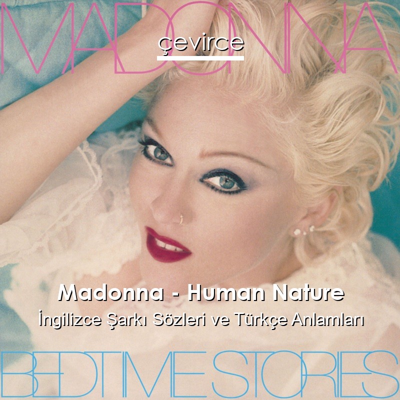 Madonna – Human Nature İngilizce Şarkı Sözleri Türkçe Anlamları